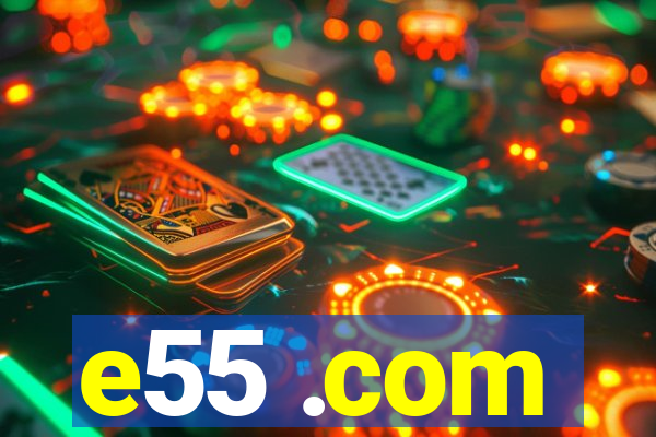 e55 .com